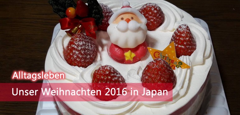 [Alltagsleben] Unser Weihnachten 2016 in Japan