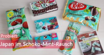 Probiert: Japan im Schoko-Mint-Rausch Japan Schoko-Mint-Rausch