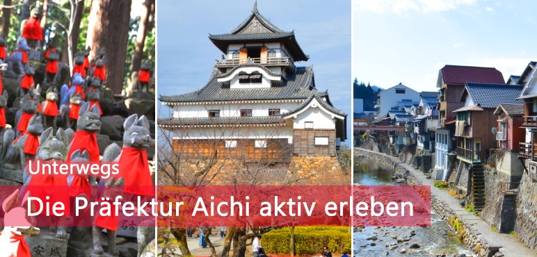 [Unterwegs] Die Präfektur Aichi aktiv erleben