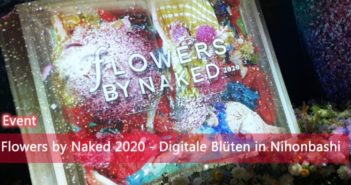 FLOWERS BY NAKED 2020 – Digitale Blüten in Nihonbashi | EVENT Flowers by Naked 2020
