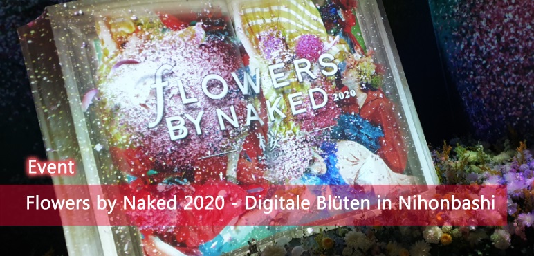 FLOWERS BY NAKED 2020 – Digitale Blüten in Nihonbashi | EVENT