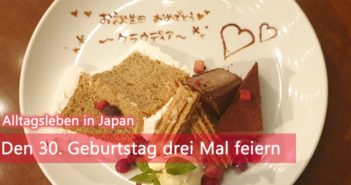 Den 30. Geburtstag drei Mal feiern | Alltagsleben in Japan 30. Geburtstag in Japan